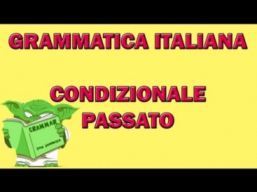 Bài 2: Il Condizionale Passato  (thì điều kiện quá khứ)